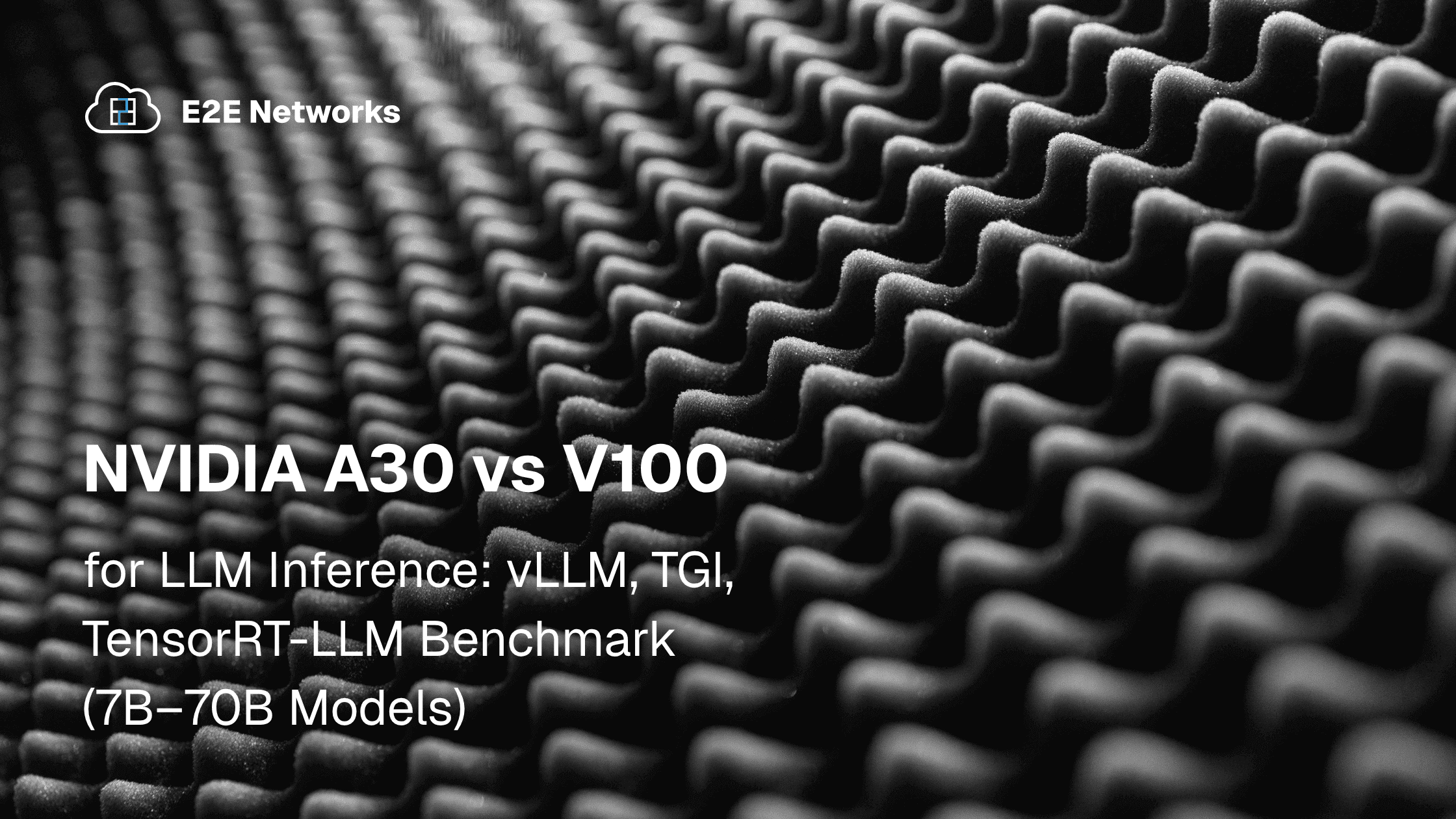 NVIDIA A30 vs V100 for LLM Inference: vLLM, TGI, TensorRT-LLM Benchmark (7B–70B Models)